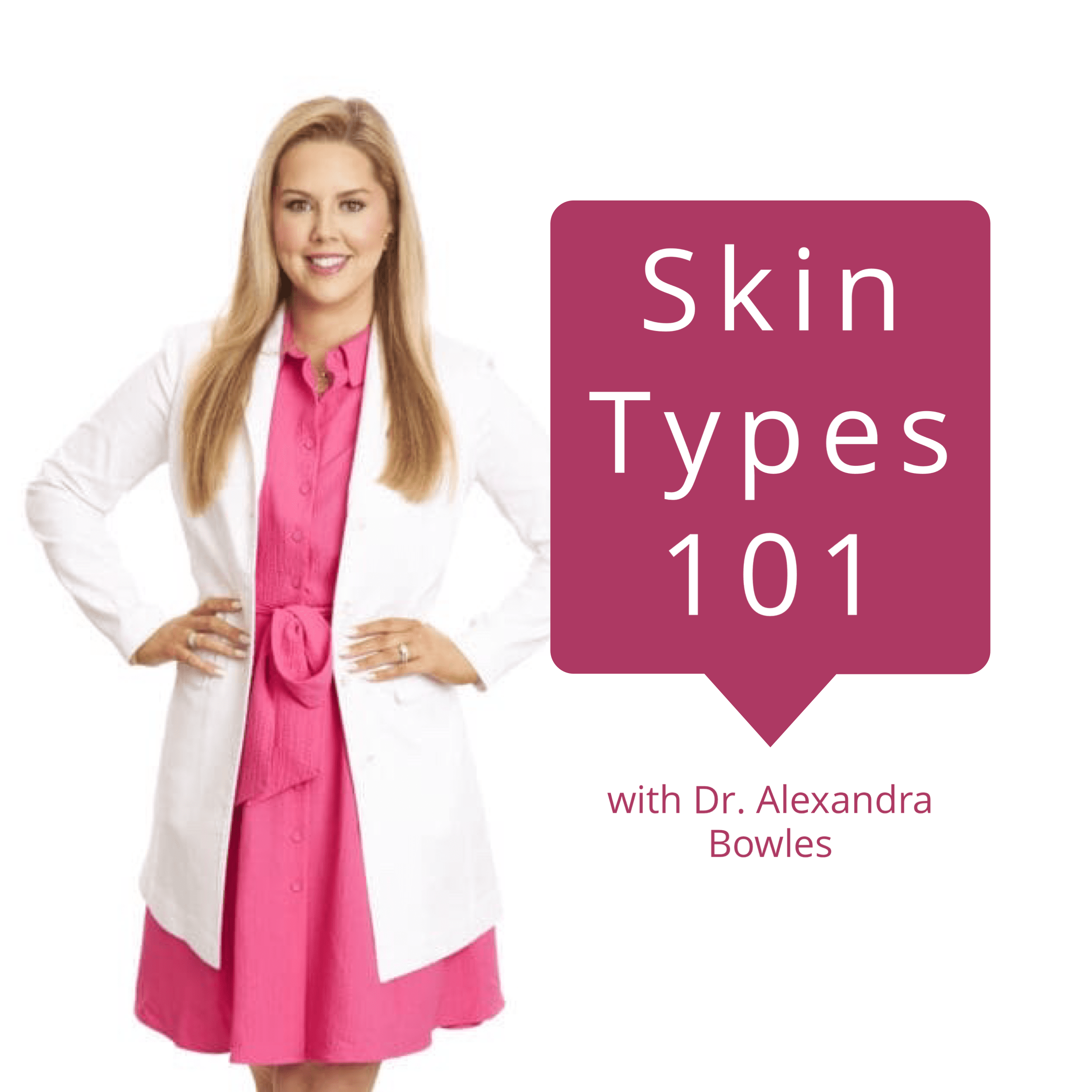 Skin Types 101 with Dr. Alexandra Bowles